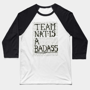 Nat is a Badass large text- black design Baseball T-Shirt